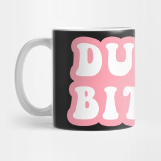 Dumb Bitch Mug